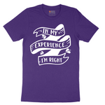 In My Experience I'm Right - Mens T-Shirt - Sizes S - 6XL