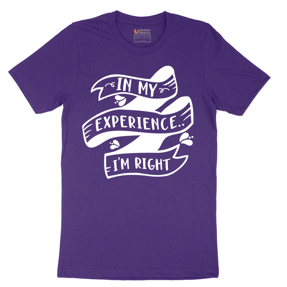 In My Experience I'm Right - Mens T-Shirt - Sizes S - 6XL