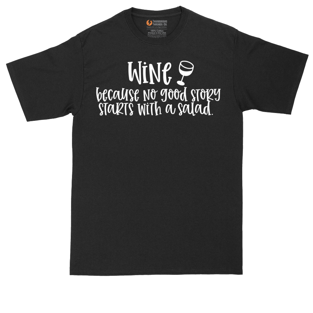 Wine Because No Good Story Begins with a Salad | Mens Tall T-Shirt