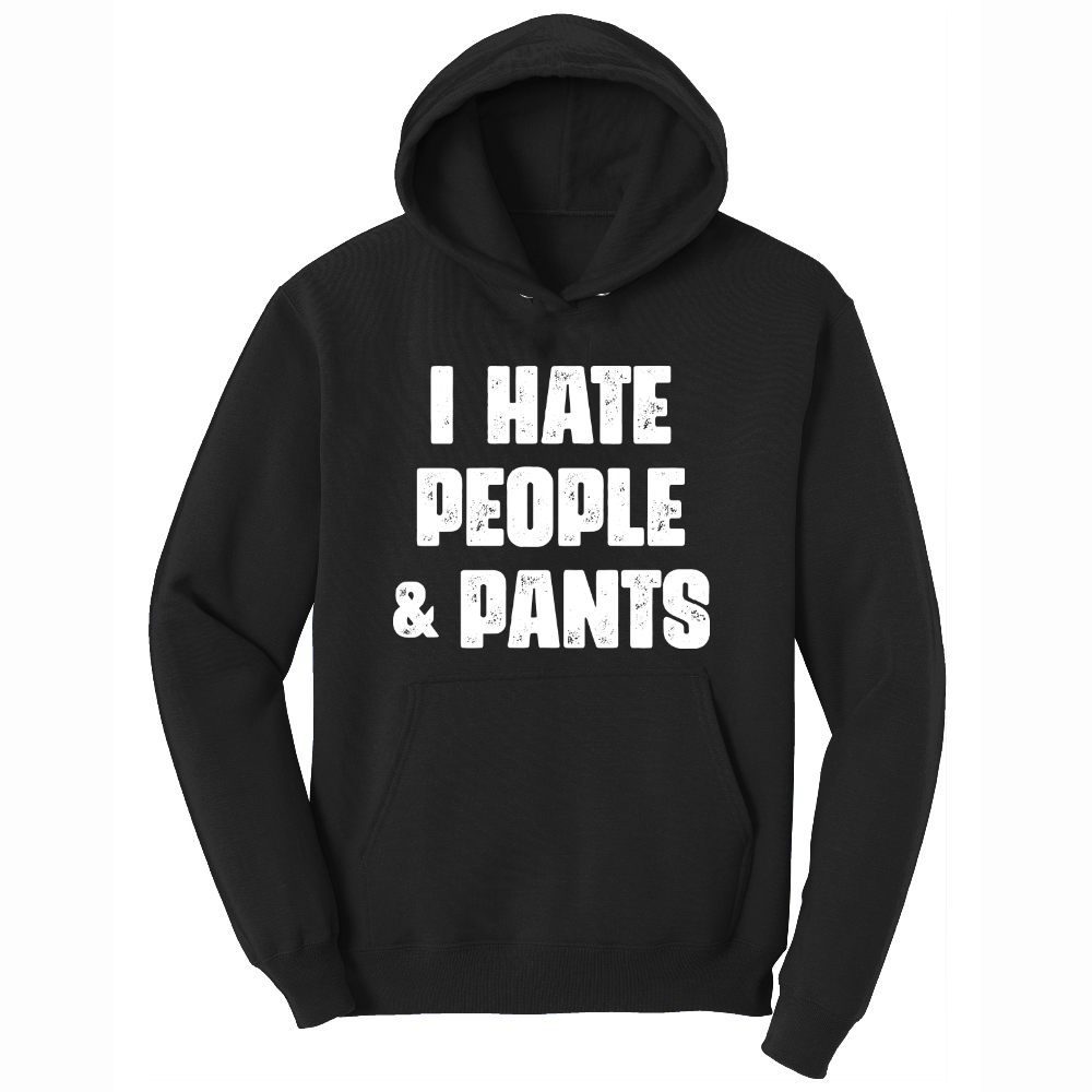 I Hate People and Pants - Mens Hooded Sweatshirt - Sizes S - 4XL