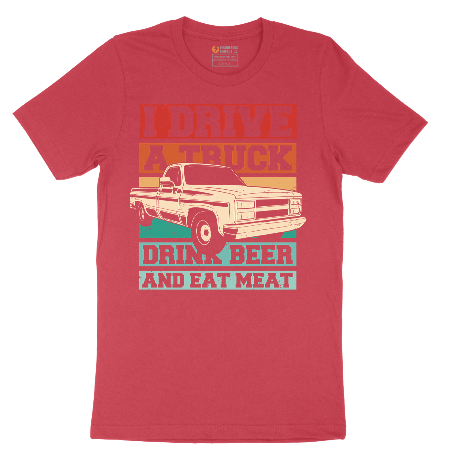 I Drive a Truck Drink Beer and Eat Meat - Mens T-Shirt - Sizes S - 6XL