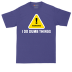 Warning I Do Dumb Things | Mens Tall T-Shirt