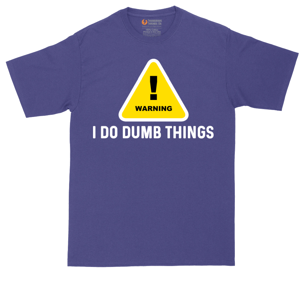 Warning I Do Dumb Things | Mens Tall T-Shirt