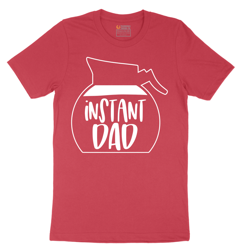 Instant Dad - Mens T-Shirt - Sizes S - 6XL