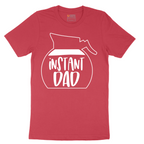 Instant Dad - Mens T-Shirt - Sizes S - 6XL