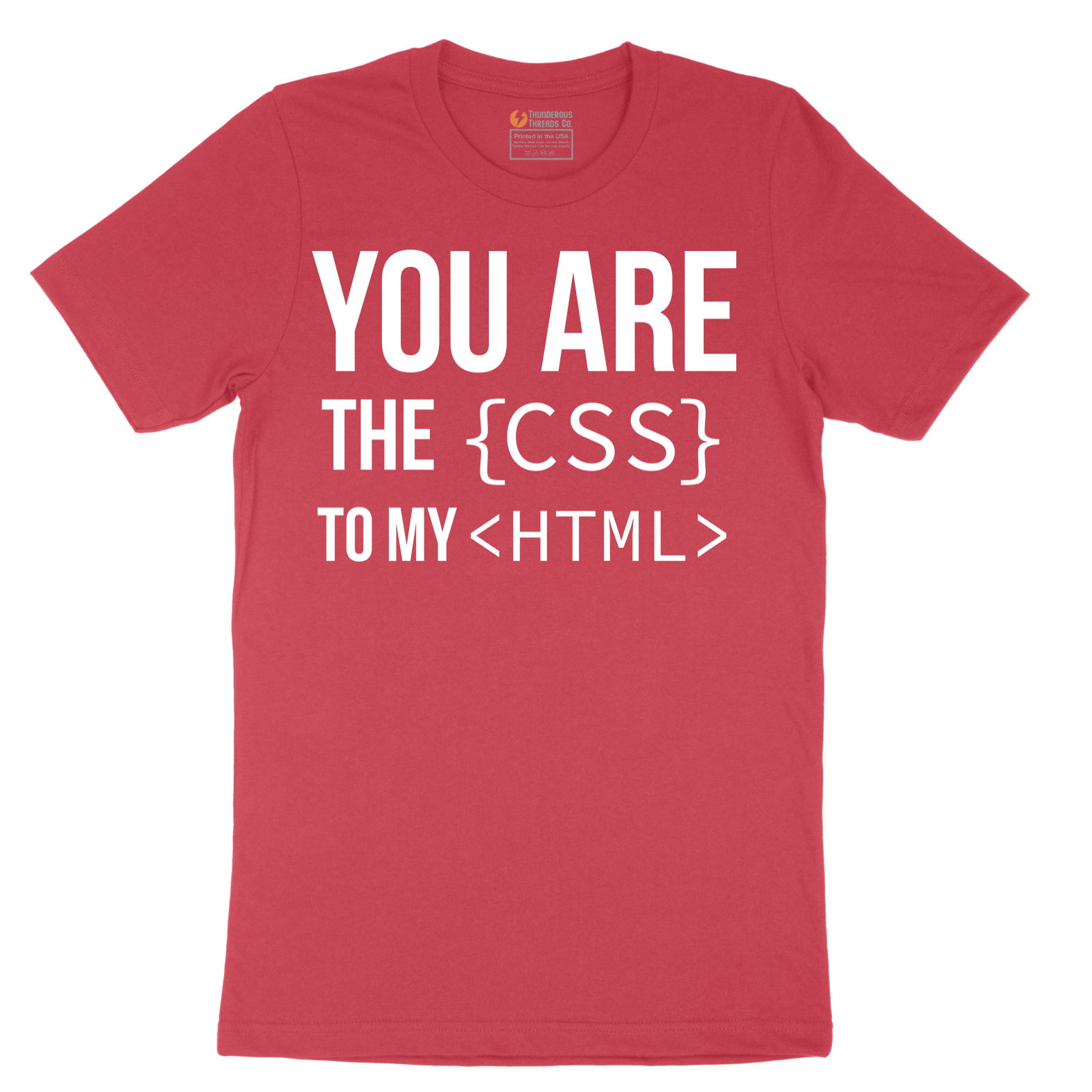 You Are the CSS to My HTML - Mens T-Shirt - Sizes S - 6XL