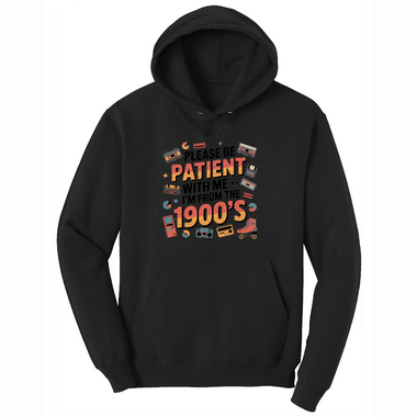 Please Be Patient with Me I'm from the 1900s - Mens Hooded Sweatshirt - Sizes S - 4XL