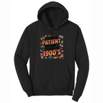 Please Be Patient with Me I'm from the 1900s - Mens Hooded Sweatshirt - Sizes S - 4XL