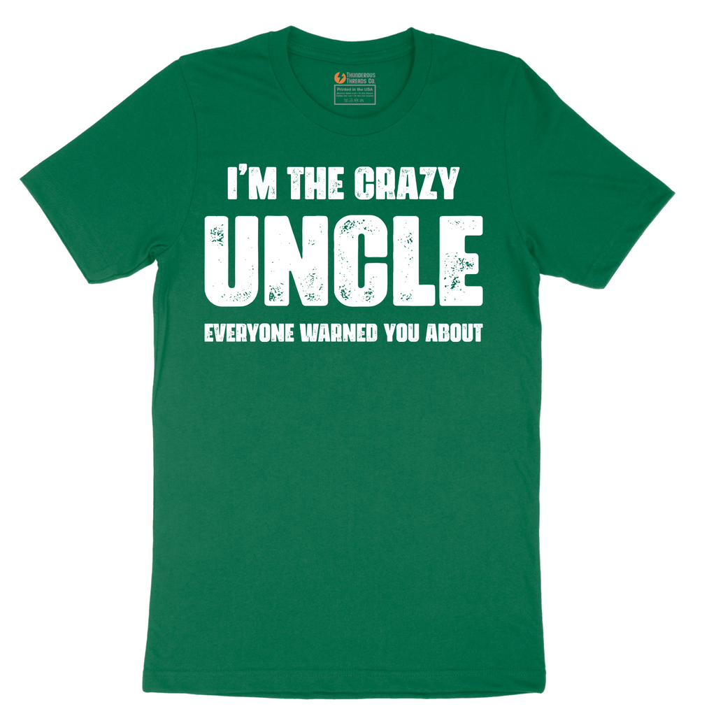I'm the Crazy Uncle Everyone Warned You About - Mens T-Shirt - Sizes S - 6XL