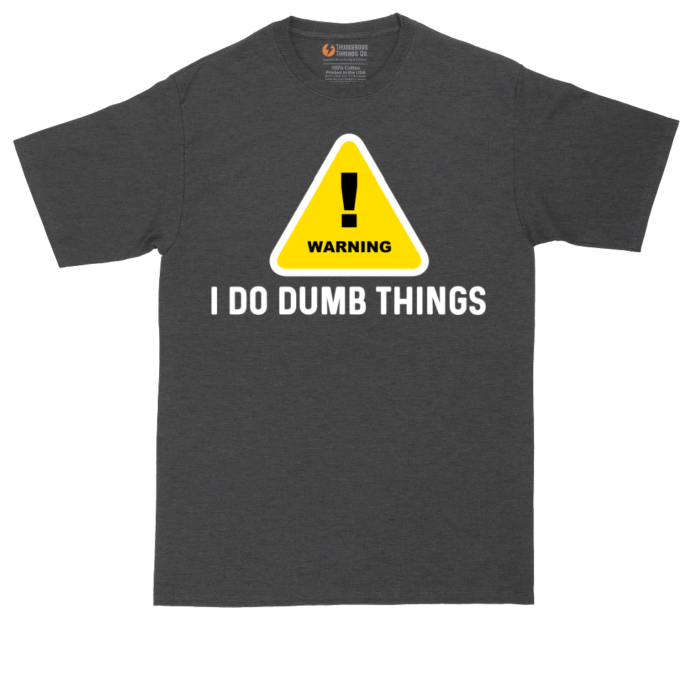 Warning I Do Dumb Things | Mens Tall T-Shirt
