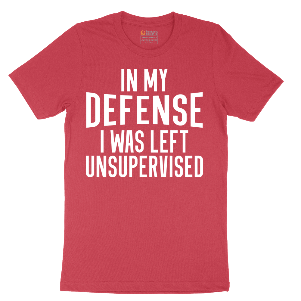 In My Defense I was Left Unsupervised - Mens T-Shirt - Sizes S - 6XL