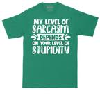My Level of Sarcasm Depends on Your Level of Stupidity | Mens Tall T-Shirt