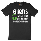 Aliens Saw Me But Nobody Believed Them - Mens T-Shirt - Sizes S - 6XL