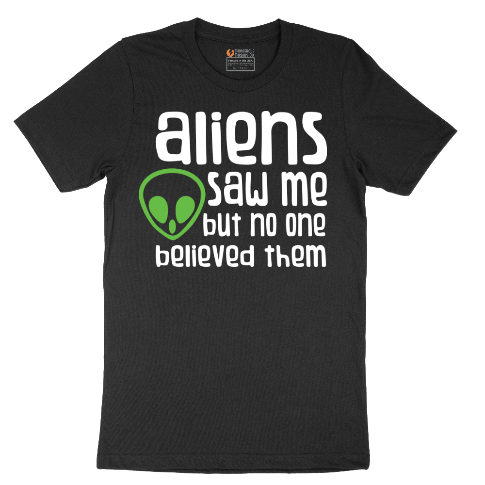 Aliens Saw Me But Nobody Believed Them - Mens T-Shirt - Sizes S - 6XL