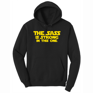 The Sass is Strong in This One - Mens Hooded Sweatshirt - Sizes S - 4XL