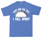 Every Now and Then I Fall Apart | Mens Tall T-Shirt