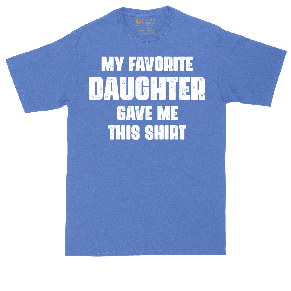 My Favorite Daughter Gave Me This Shirt | Mens Tall T-Shirt