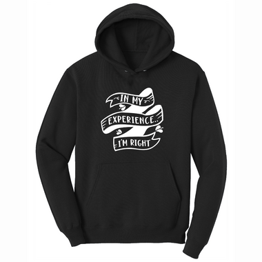 In My Experience I'm Right - Mens Hooded Sweatshirt - Sizes S - 4XL