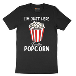 I'm Just Here for the Popcorn - Mens T-Shirt (Sizes S to 6XL)