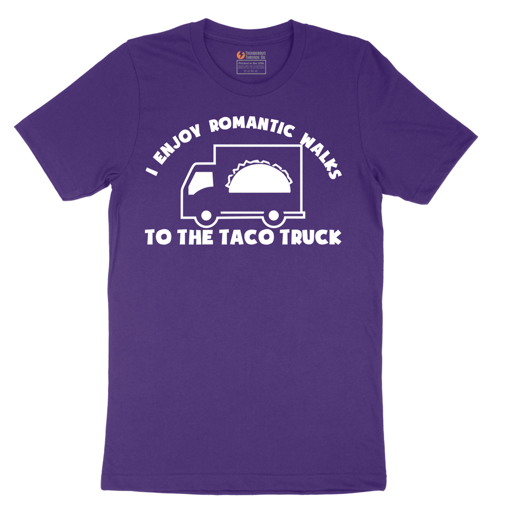 I Enjoy Romantic Walks to the Taco Truck_White