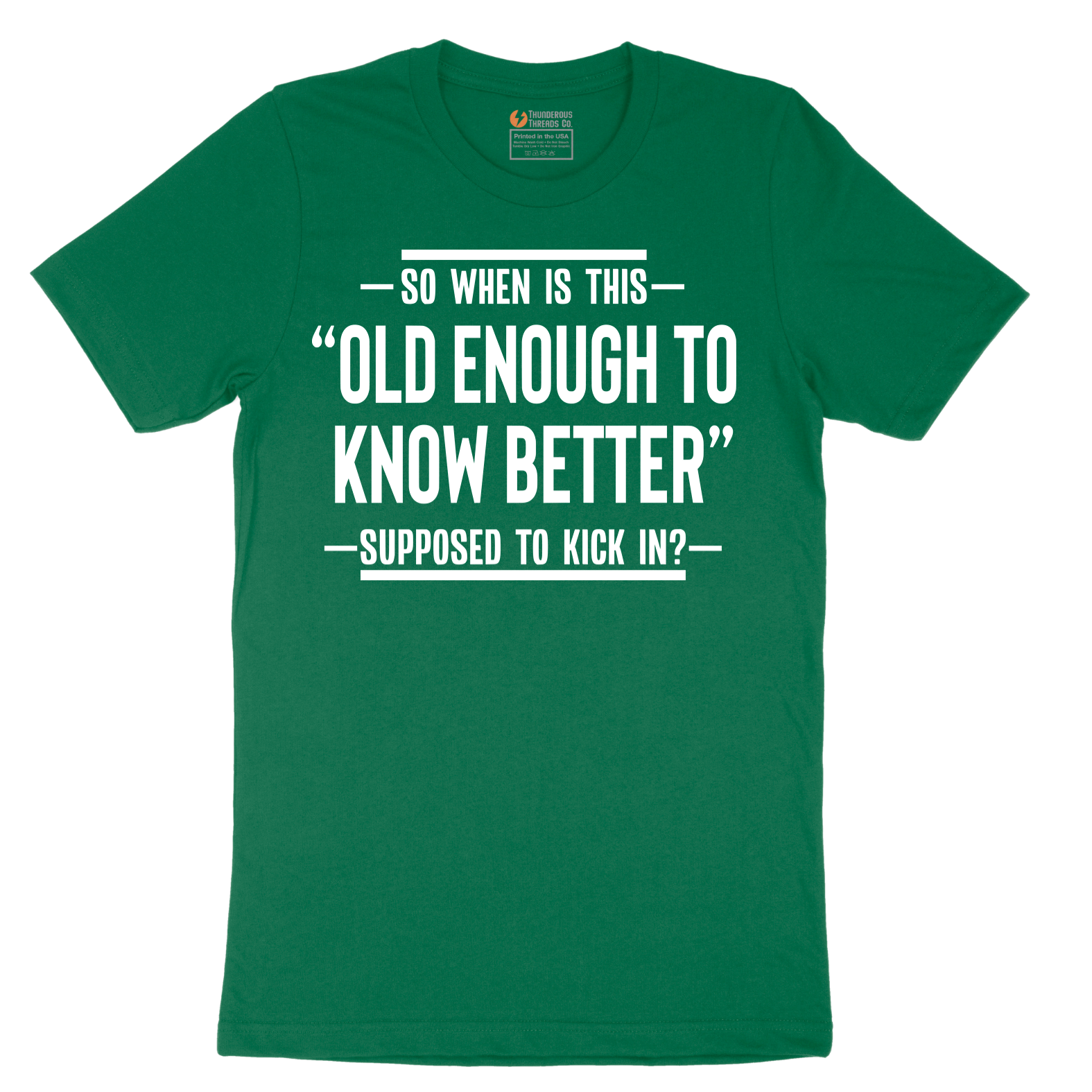 So When is This Old Enough To Know Better Supposed to Kick In - Mens T-Shirt - Sizes S - 6XL