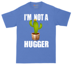 I'm Not a Hugger | Mens Tall T-Shirt