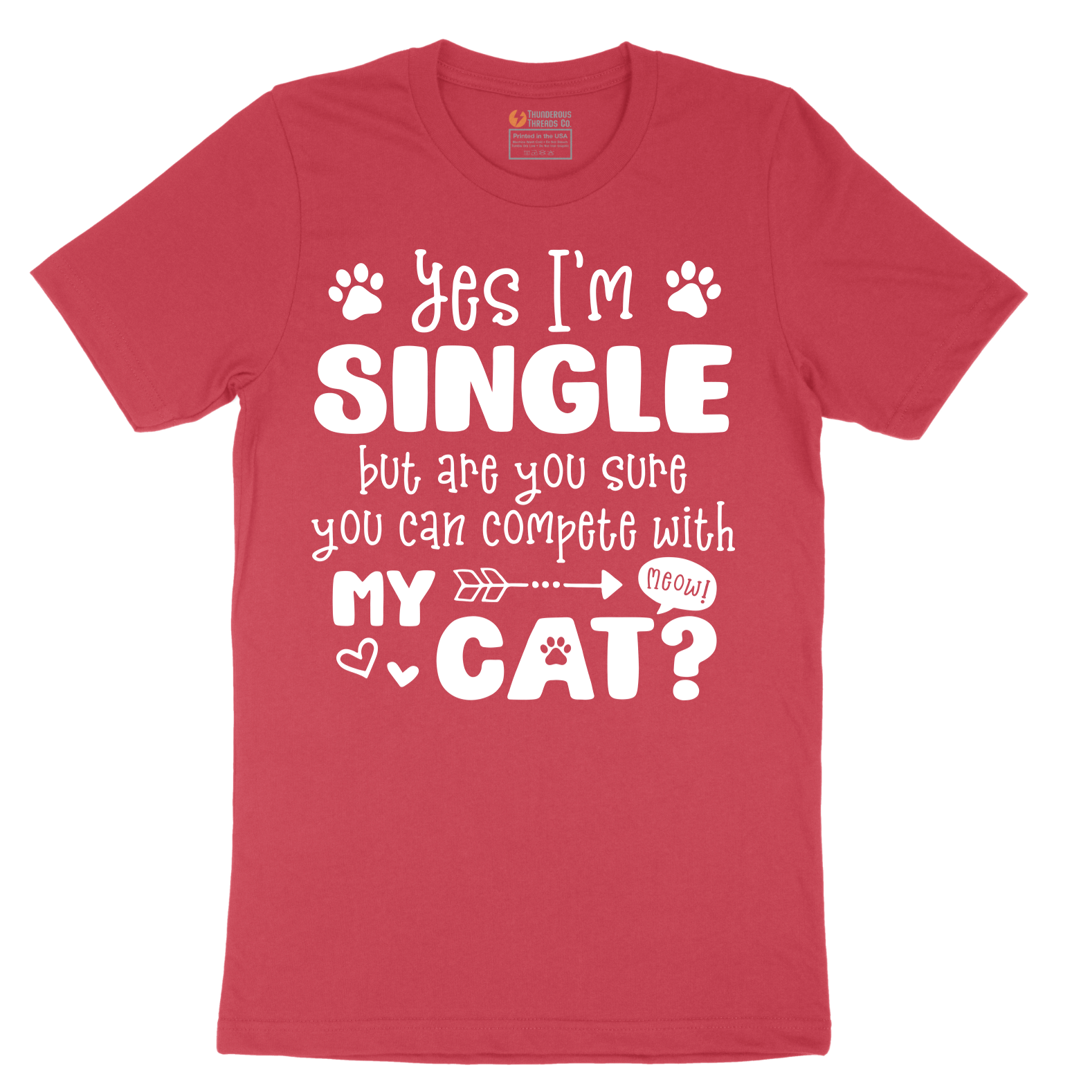 Yes I'm Single But are You Sure You Can Compete wit My Cat - Mens T-Shirt - Sizes S - 6XL