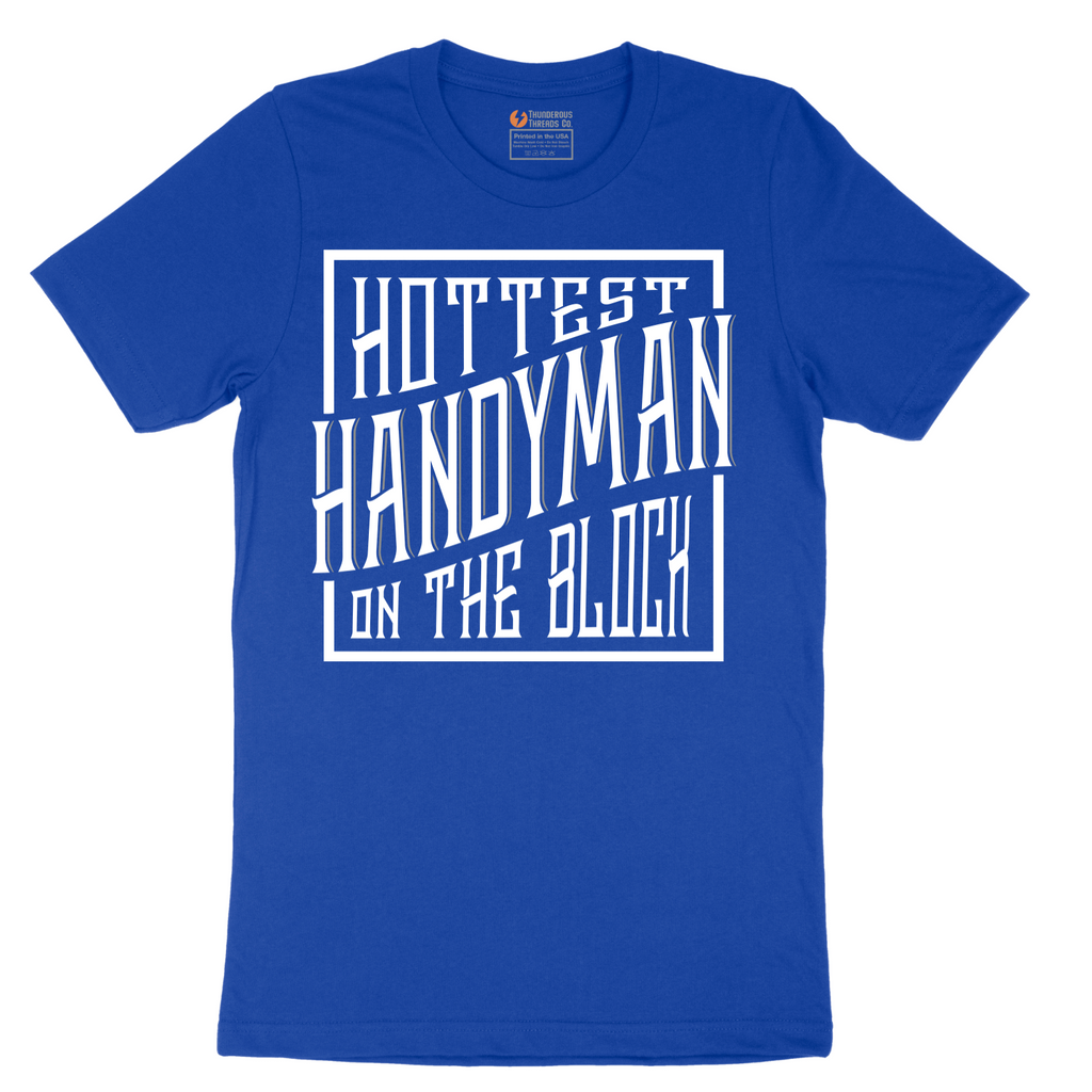 Hottest Handyman on the Block - Mens T-Shirt - Sizes S - 6XL