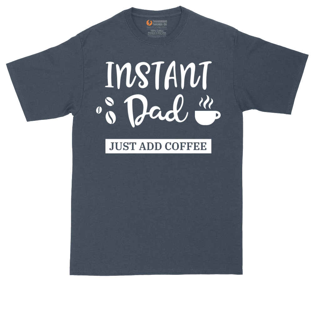 Instant Dad Just Add Coffee | Mens Tall T-Shirt