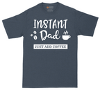 Instant Dad Just Add Coffee | Mens Tall T-Shirt