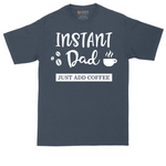 Instant Dad Just Add Coffee | Mens Tall T-Shirt