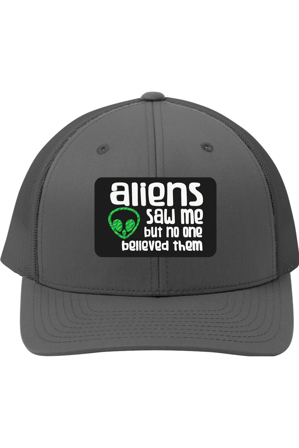 Aliens Saw Me - 3D Patch Trucker Hat