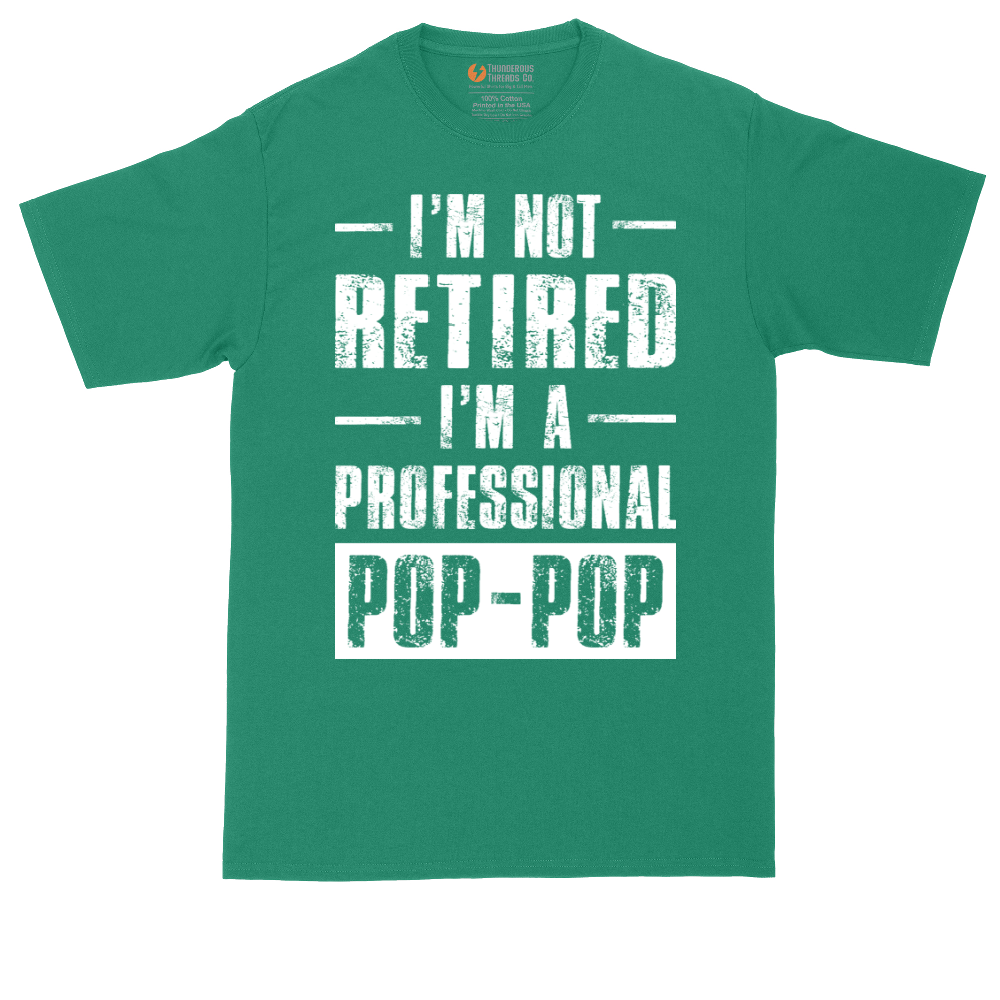 I'm Not Retired I'm a Pop Pop | Mens Tall T-Shirt