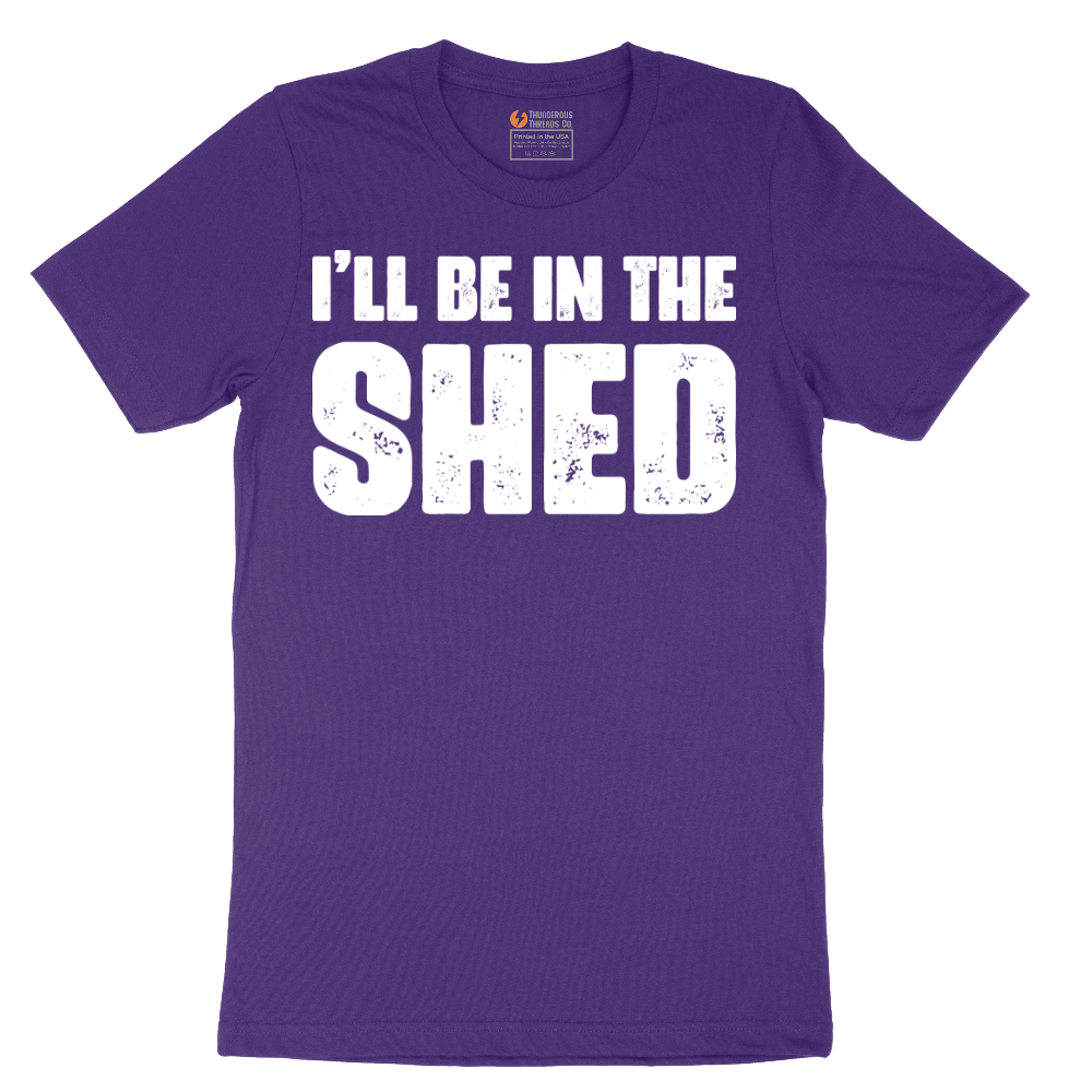I'll Be in the Shed - Mens T-Shirt - Sizes S - 6XL