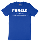 Funcle Like a Dad Just Way Cooler - Mens T-Shirt - Sizes S - 6XL