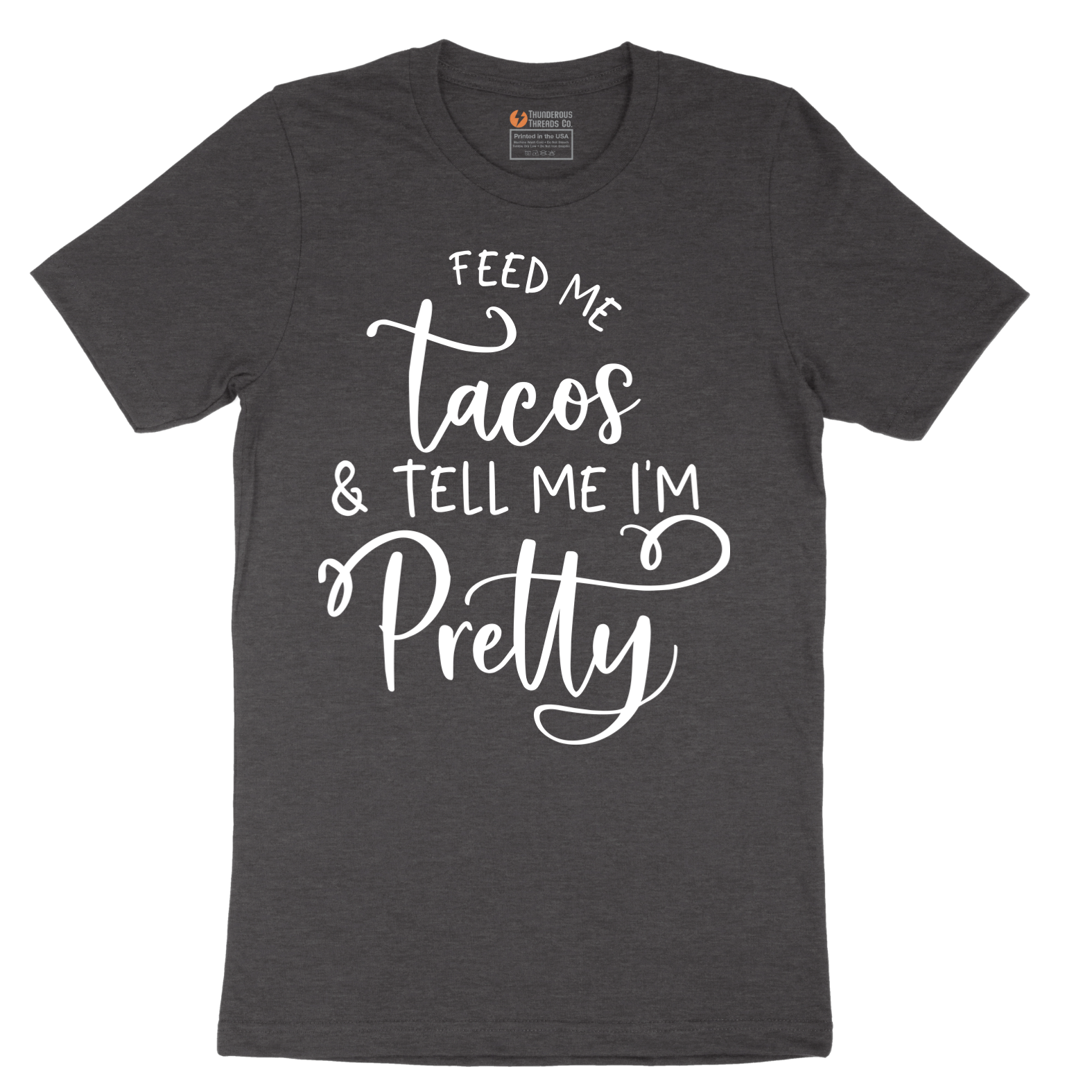 Feed Me Tacos and Tell Me Im Pretty - Mens T-Shirt - Sizes S - 6XL
