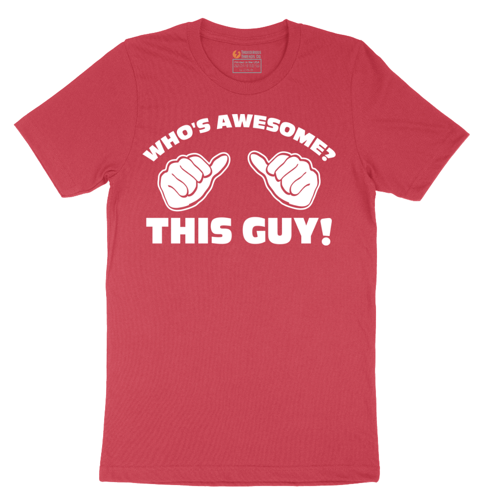 Whos Awesome - This Guy - Mens T-Shirt - Sizes S - 6XL