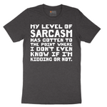My Level of Sarcasm - Mens T-Shirt - Sizes S - 6XL