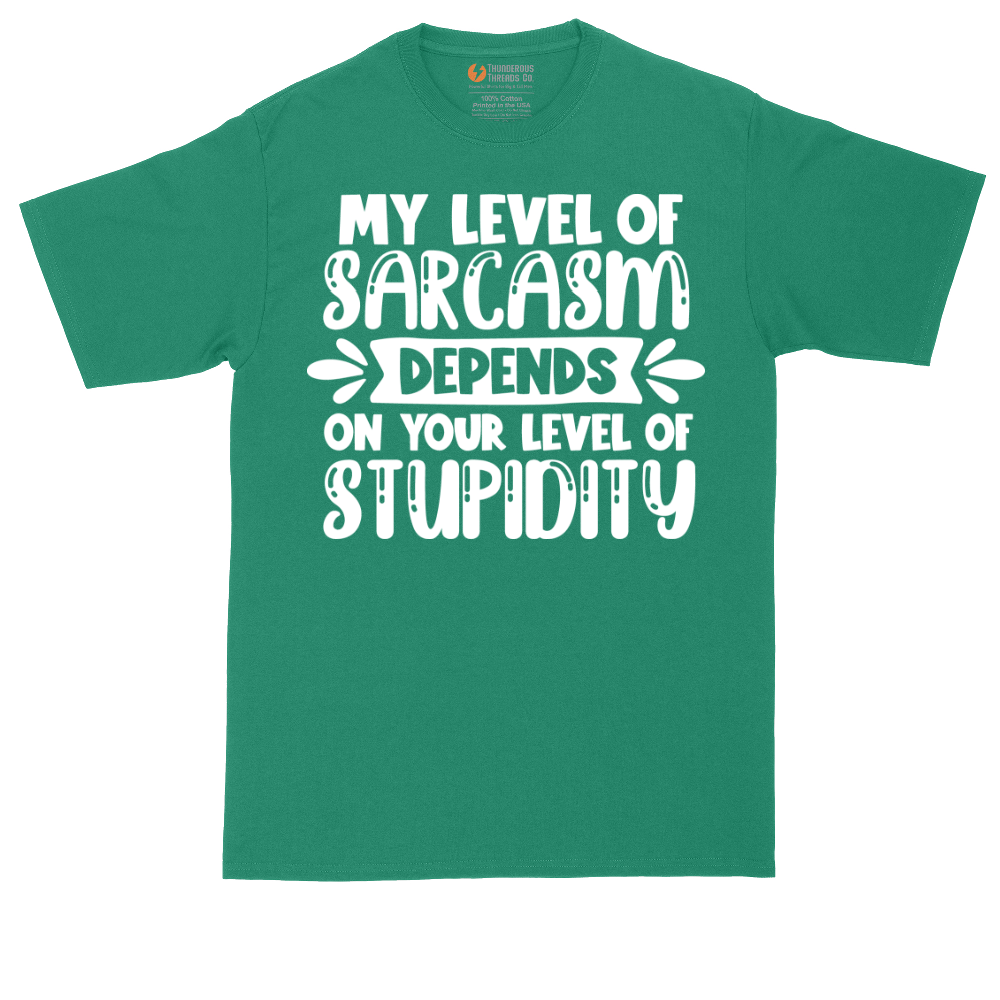 My Level of Sarcasm Depends on Your Level of Stupidity | Mens Tall T-Shirt