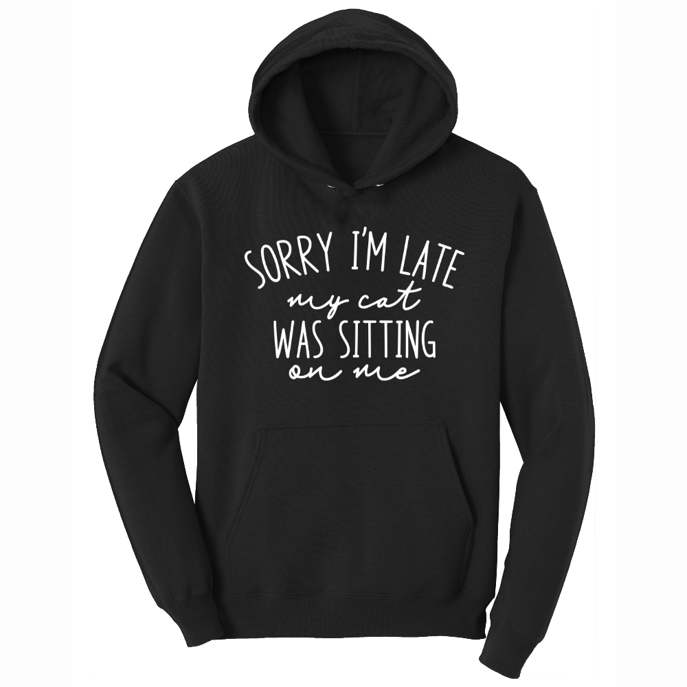 Sorry I'm Late My Cat was Sitting on Me - Mens Big & Tall Hooded Sweatshirt - Sizes XLT - 4XLT