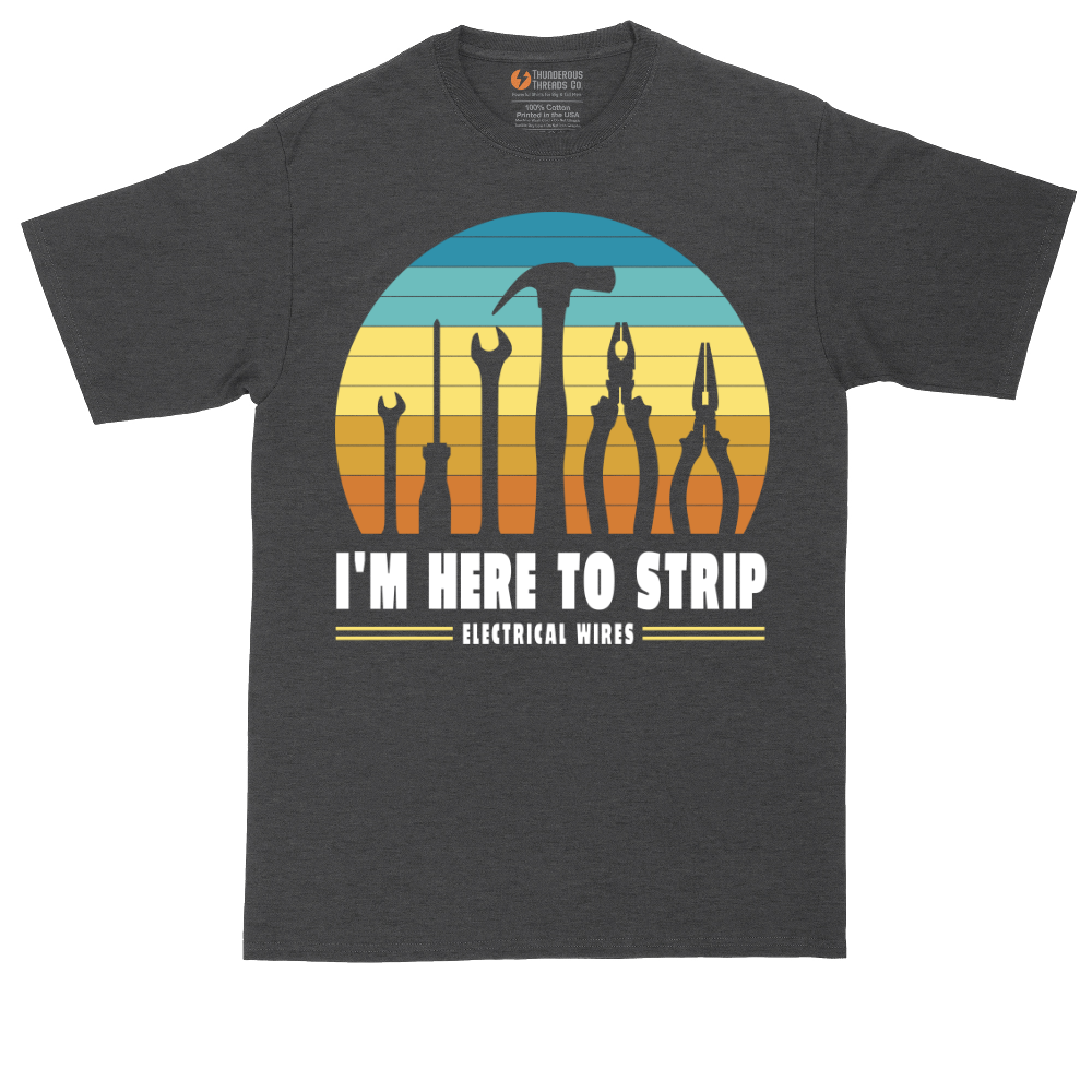 I'm Here to Strip Electrical Wires | Mens Tall T-Shirt