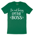 Im Not Bossy I'm the Boss - Mens T-Shirt - Sizes S - 6XL