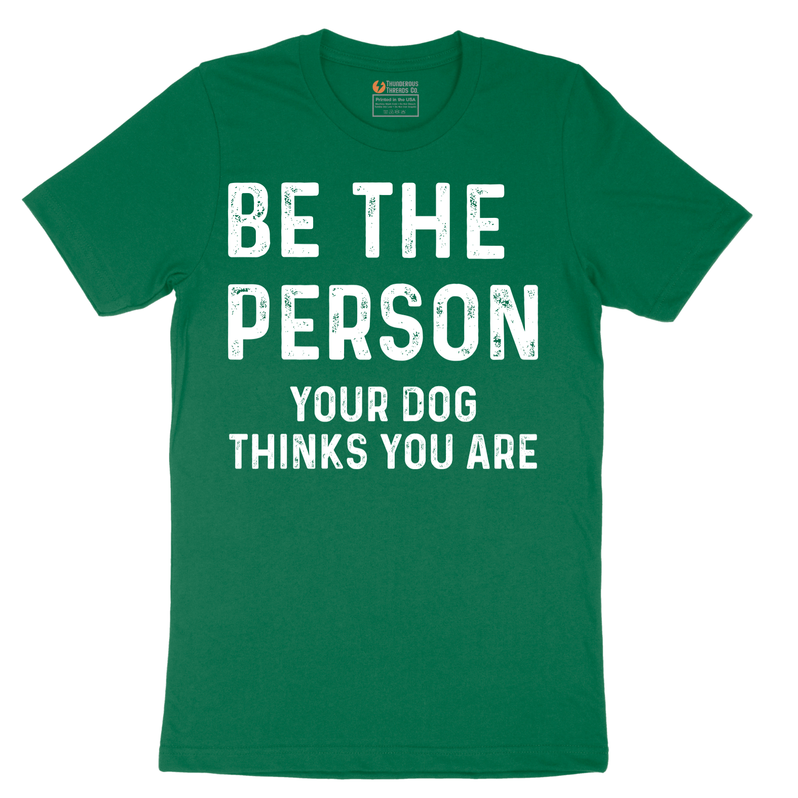 Be the Person Your Dog Thinks You Are - Mens T-Shirt - Sizes S - 6XL