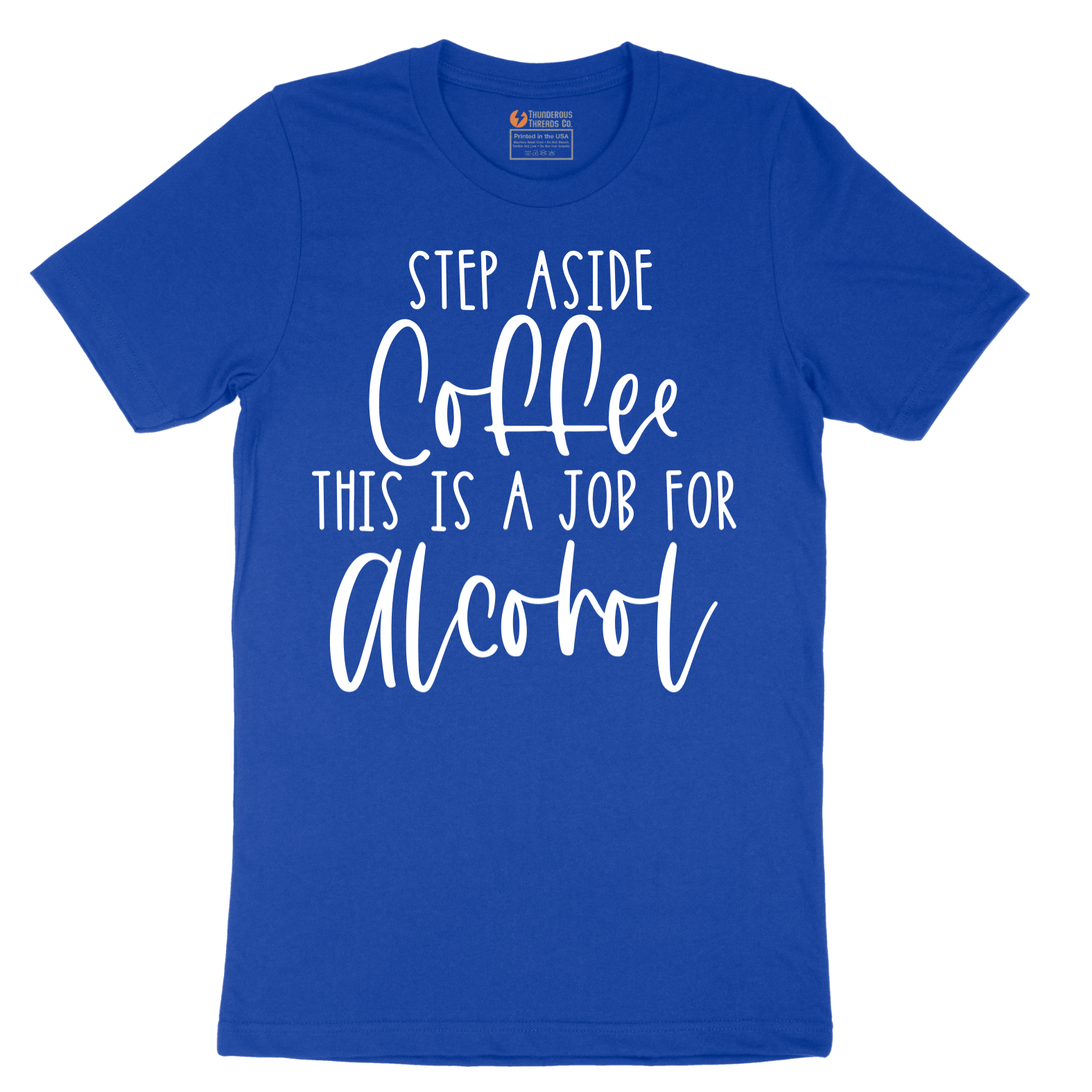 Step Aside Coffee this is a Job for Alcohol - Mens T-Shirt - Sizes S - 6XL