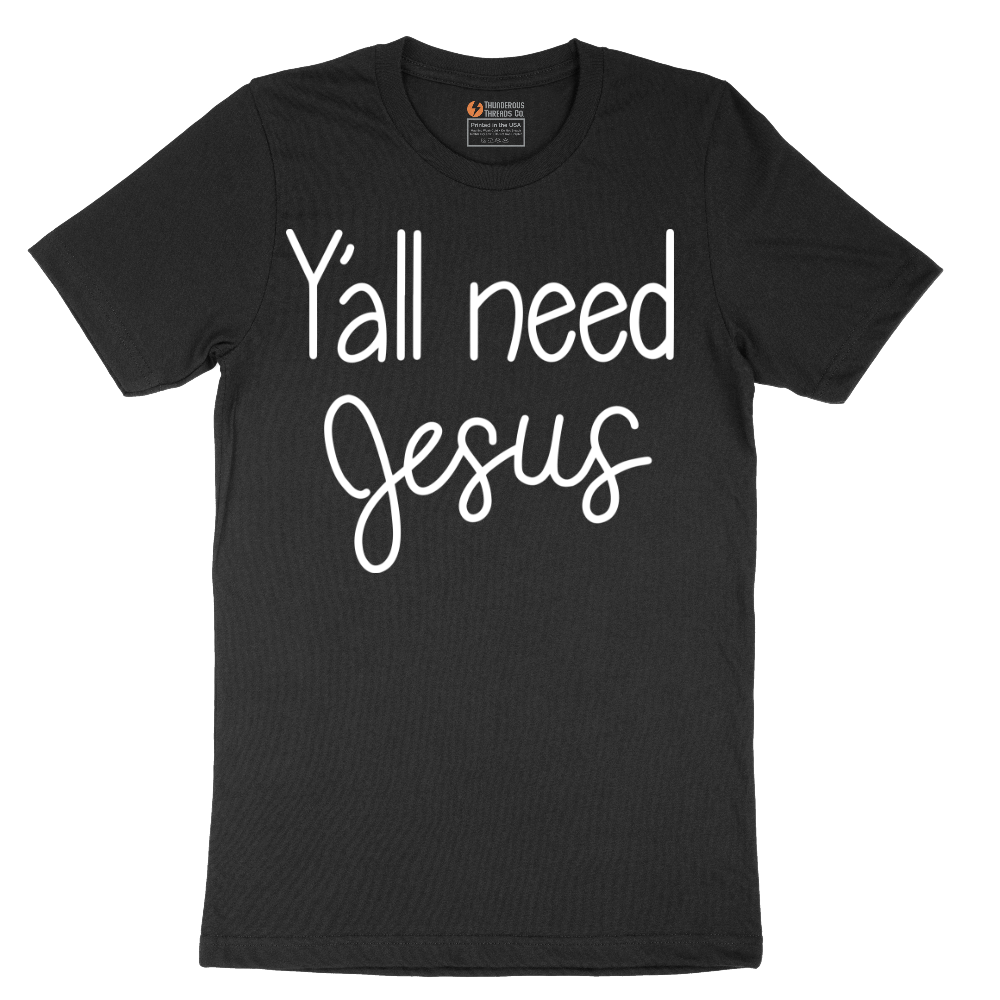 Yall need Jesus - Mens T-Shirt - Sizes S - 6XL