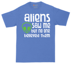 Aliens Saw Me But Nobody Believed Them | Mens Tall T-Shirt