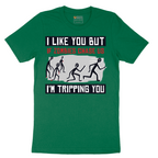 I Like You But if Zombies Chase Us I'm Tripping You - Mens T-Shirt - Sizes S - 6XL