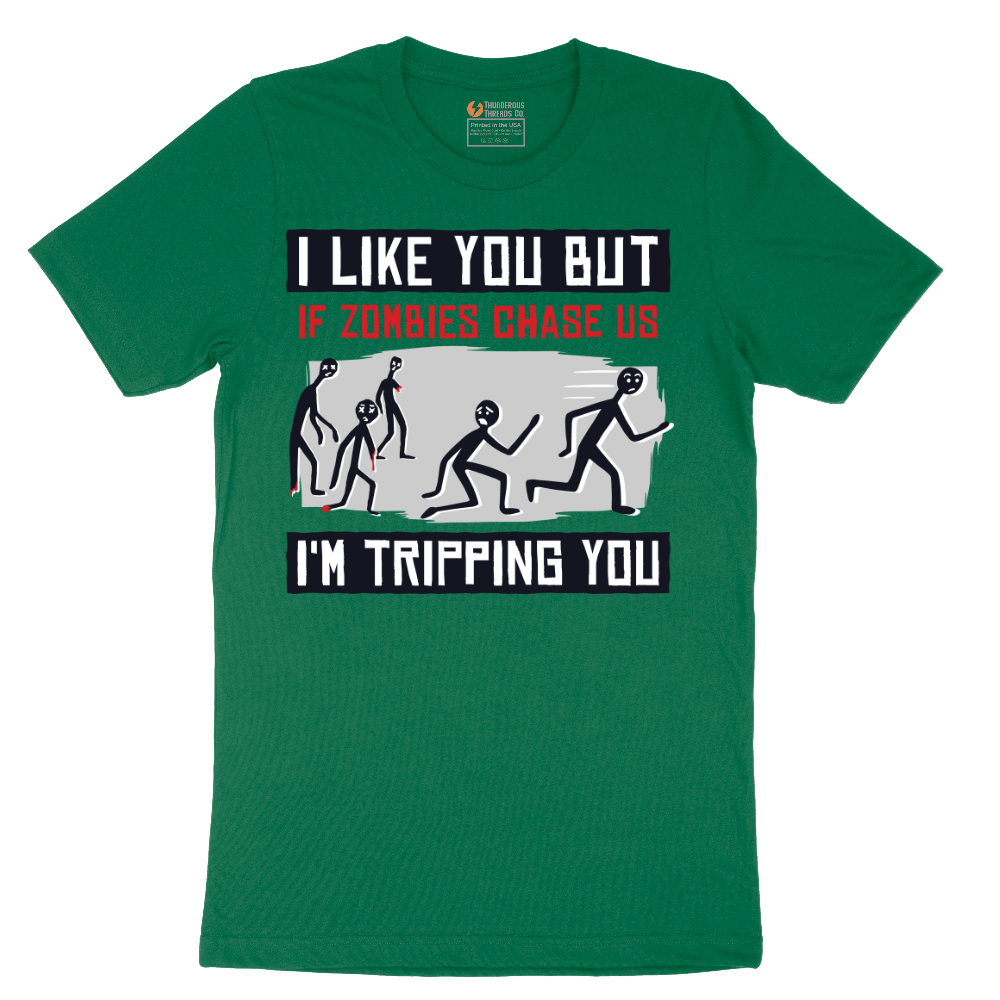 I Like You But if Zombies Chase Us I'm Tripping You - Mens T-Shirt - Sizes S - 6XL