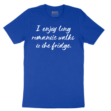 I Enjoy Long Romantic Walks to the Fridge - Mens T-Shirt - Sizes S - 6XL