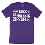 I Like Dogs and Maybe Three People - Mens T-Shirt - Sizes S - 6XL